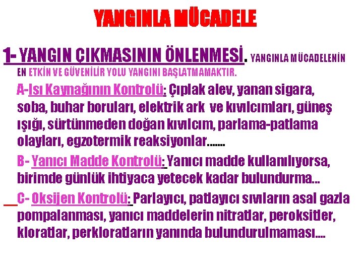 YANGINLA MÜCADELE 1 - YANGIN ÇIKMASININ ÖNLENMESİ. YANGINLA MÜCADELENİN EN ETKİN VE GÜVENİLİR YOLU