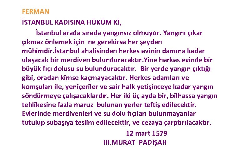 FERMAN İSTANBUL KADISINA HÜKÜM Kİ, İstanbul arada sırada yangınsız olmuyor. Yangını çıkar çıkmaz önlemek