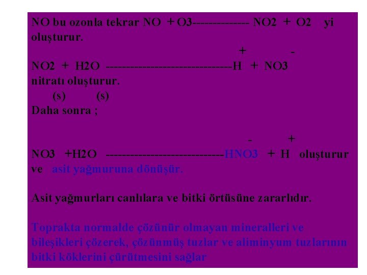 NO bu ozonla tekrar NO + O 3 ------- NO 2 + O 2