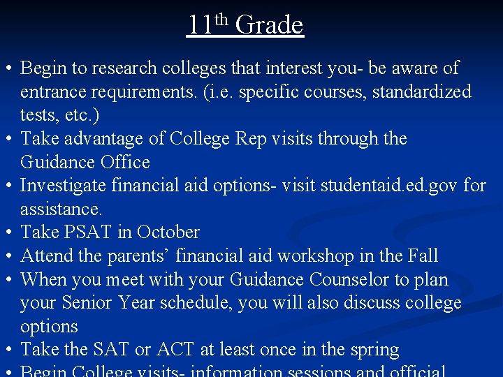 11 th Grade • Begin to research colleges that interest you- be aware of