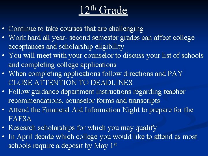 12 th Grade • Continue to take courses that are challenging • Work hard