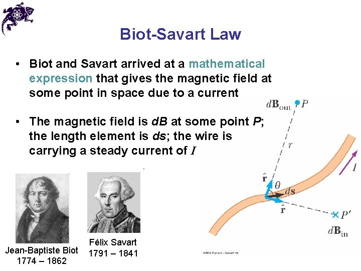 Biot-Savart Law • Biot and Savart arrived at a mathematical expression that gives the