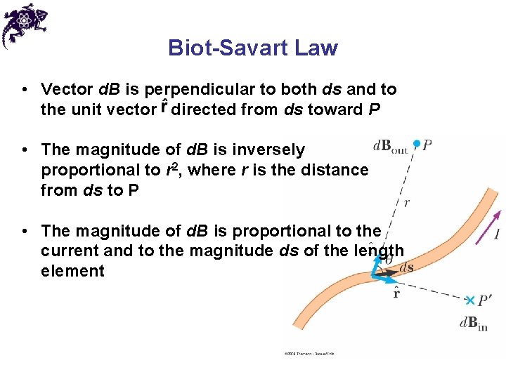 Biot-Savart Law • Vector d. B is perpendicular to both ds and to the