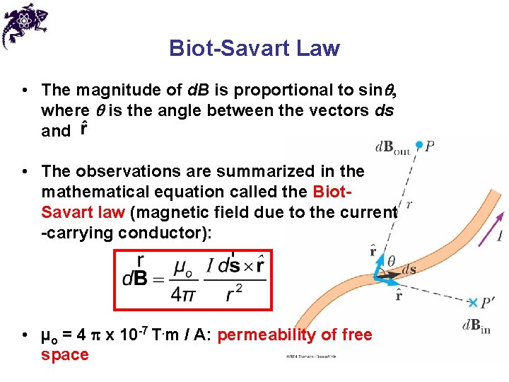 Biot-Savart Law • The magnitude of d. B is proportional to sinq, where q