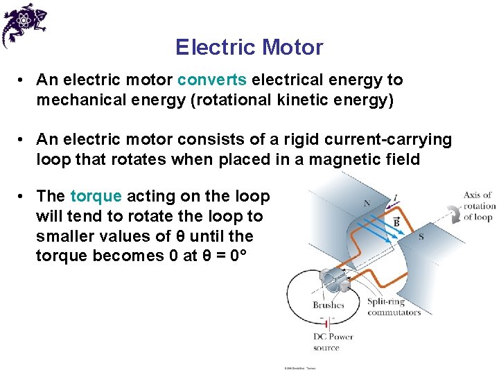 Electric Motor • An electric motor converts electrical energy to mechanical energy (rotational kinetic