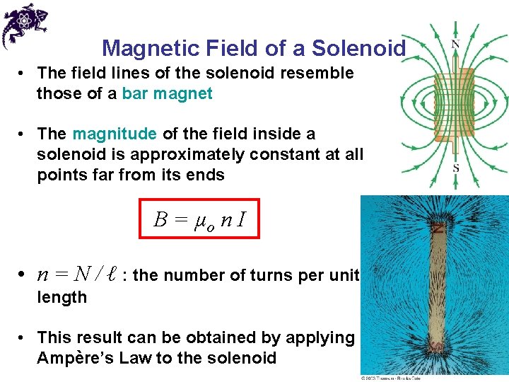 Magnetic Field of a Solenoid • The field lines of the solenoid resemble those