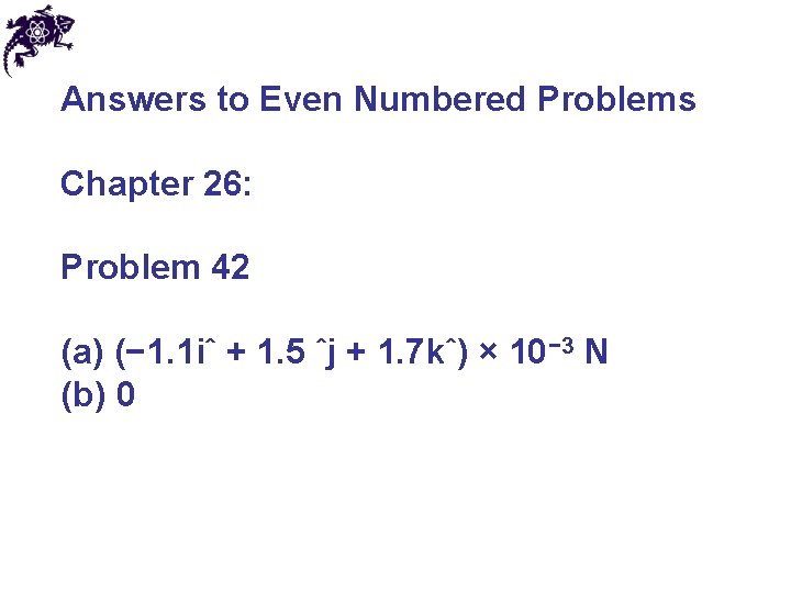 Answers to Even Numbered Problems Chapter 26: Problem 42 (a) (− 1. 1 iˆ