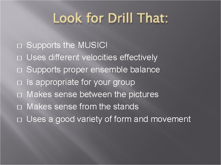 Look for Drill That: � � � � Supports the MUSIC! Uses different velocities Look for Drill That: � � � � Supports the MUSIC! Uses different velocities