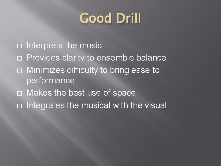 Good Drill � � � Interprets the music Provides clarity to ensemble balance Minimizes