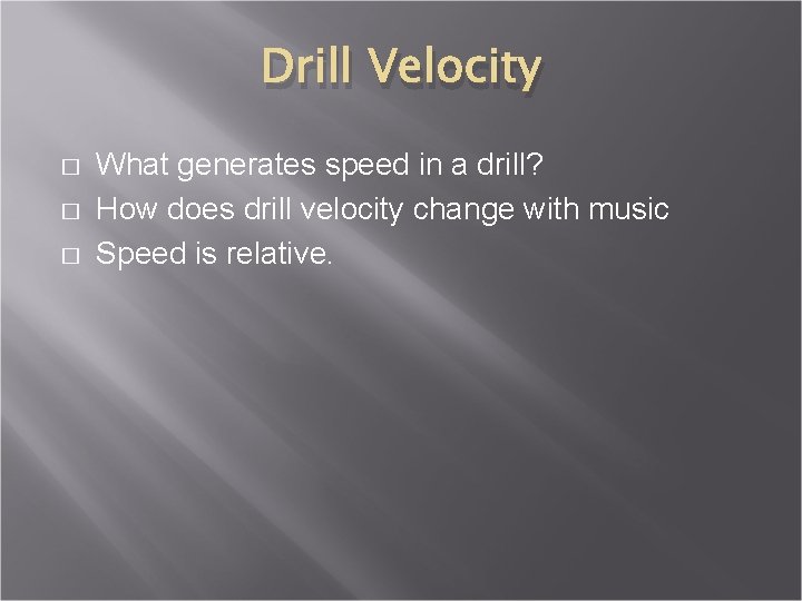 Drill Velocity � � � What generates speed in a drill? How does drill