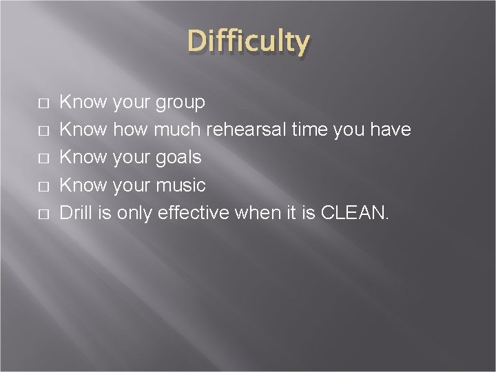 Difficulty � � � Know your group Know how much rehearsal time you have