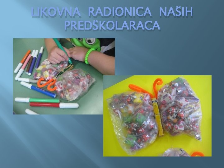 LIKOVNA RADIONICA NAŠIH PREDŠKOLARACA 