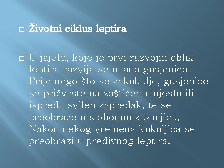 � Životni ciklus leptira � U jajetu, koje je prvi razvojni oblik leptira razvija