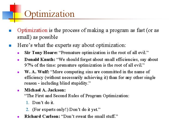 Optimization n n Optimization is the process of making a program as fast (or