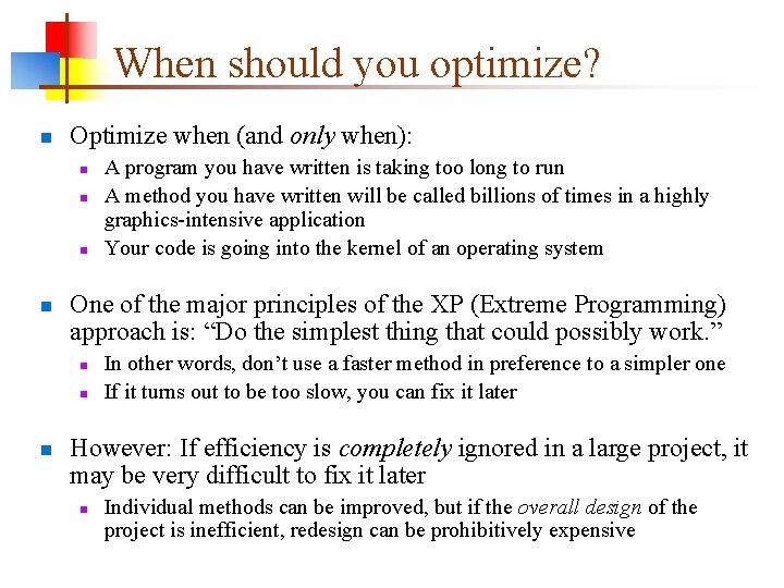 When should you optimize? n Optimize when (and only when): n n One of