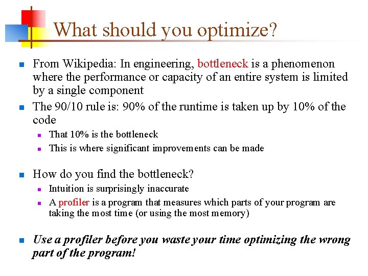 What should you optimize? n n From Wikipedia: In engineering, bottleneck is a phenomenon