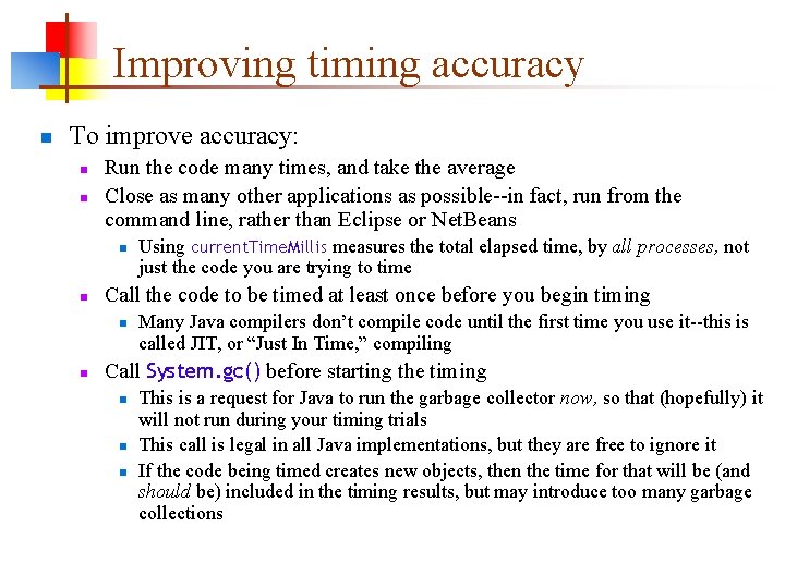 Improving timing accuracy n To improve accuracy: n n Run the code many times,