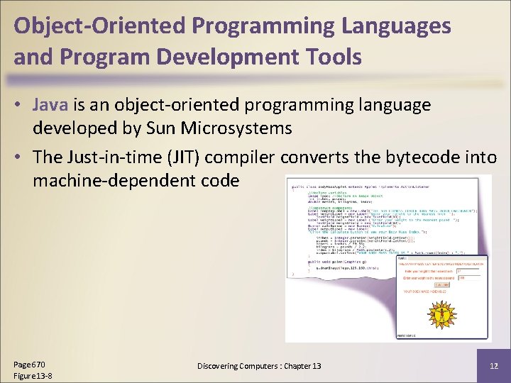 Object-Oriented Programming Languages and Program Development Tools • Java is an object-oriented programming language