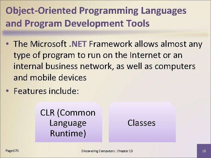 Object-Oriented Programming Languages and Program Development Tools • The Microsoft. NET Framework allows almost