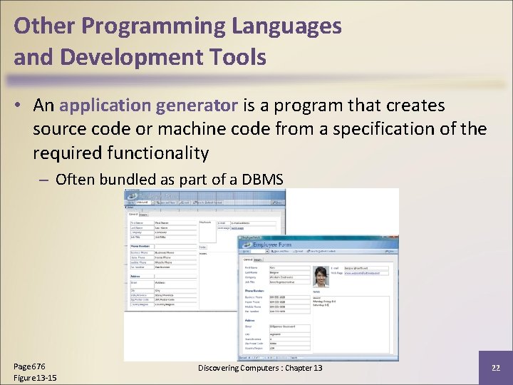 Other Programming Languages and Development Tools • An application generator is a program that