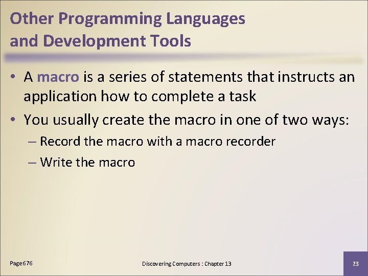 Other Programming Languages and Development Tools • A macro is a series of statements