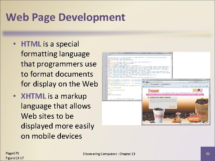 Web Page Development • HTML is a special formatting language that programmers use to