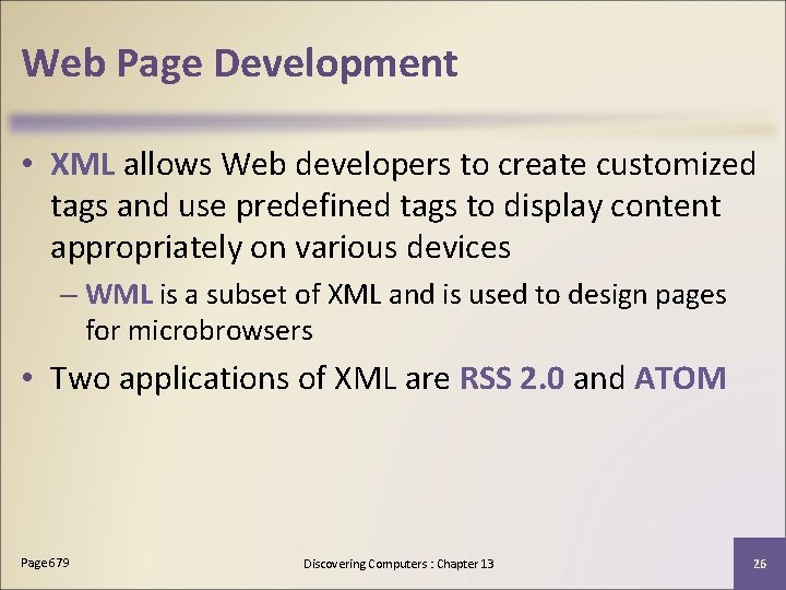 Web Page Development • XML allows Web developers to create customized tags and use