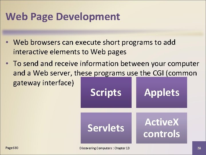 Web Page Development • Web browsers can execute short programs to add interactive elements