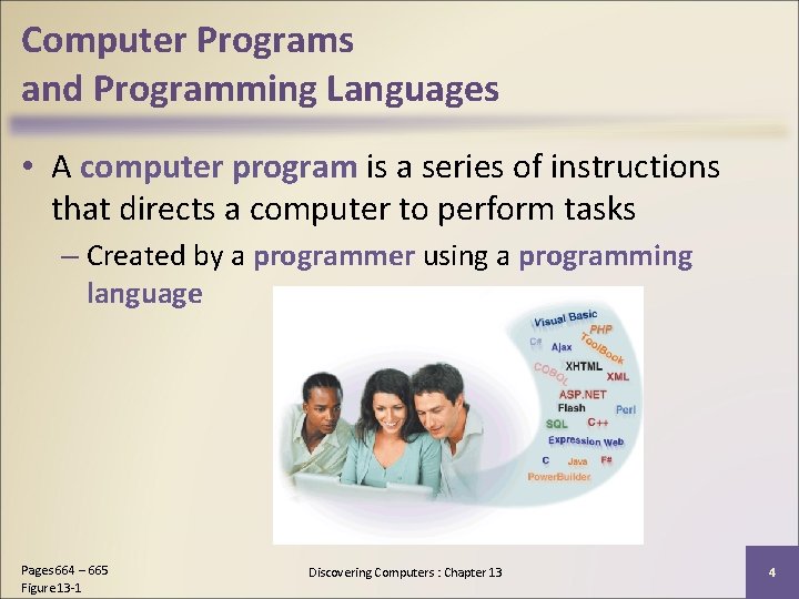 Computer Programs and Programming Languages • A computer program is a series of instructions