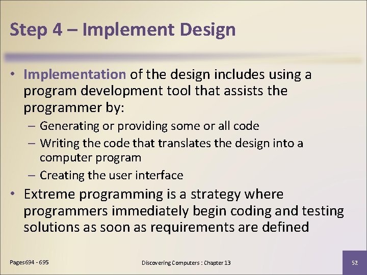 Step 4 – Implement Design • Implementation of the design includes using a program