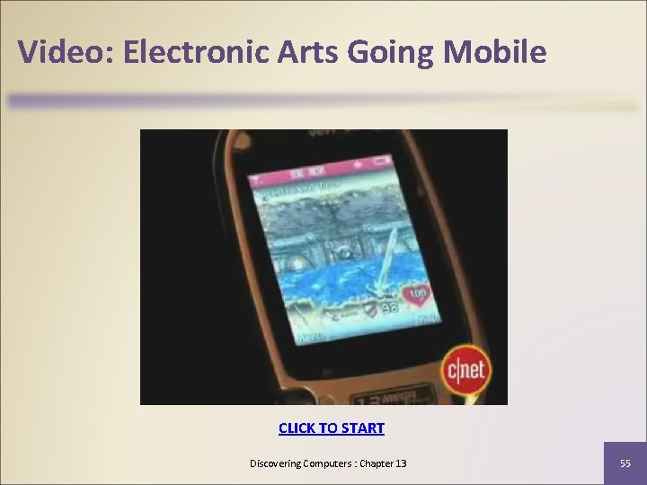 Video: Electronic Arts Going Mobile CLICK TO START Discovering Computers : Chapter 13 55