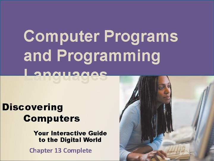 Computer Programs and Programming Languages Discovering Computers Your Interactive Guide to the Digital World