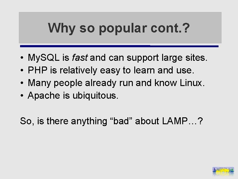 Why so popular cont. ? • • My. SQL is fast and can support