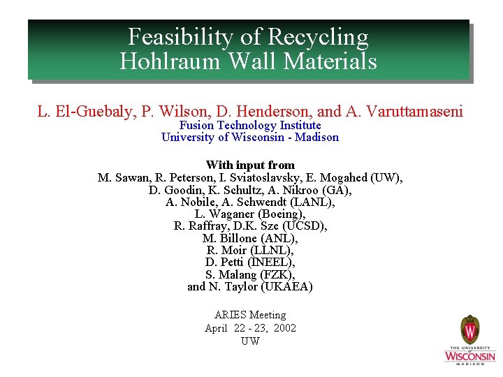 Feasibility of Recycling Hohlraum Wall Materials L. El-Guebaly, P. Wilson, D. Henderson, and A.