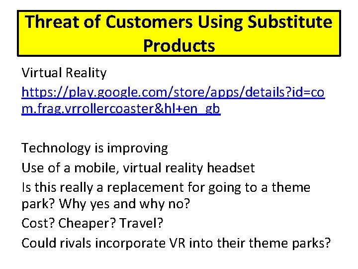 Threat of Customers Using Substitute Products Virtual Reality https: //play. google. com/store/apps/details? id=co m.