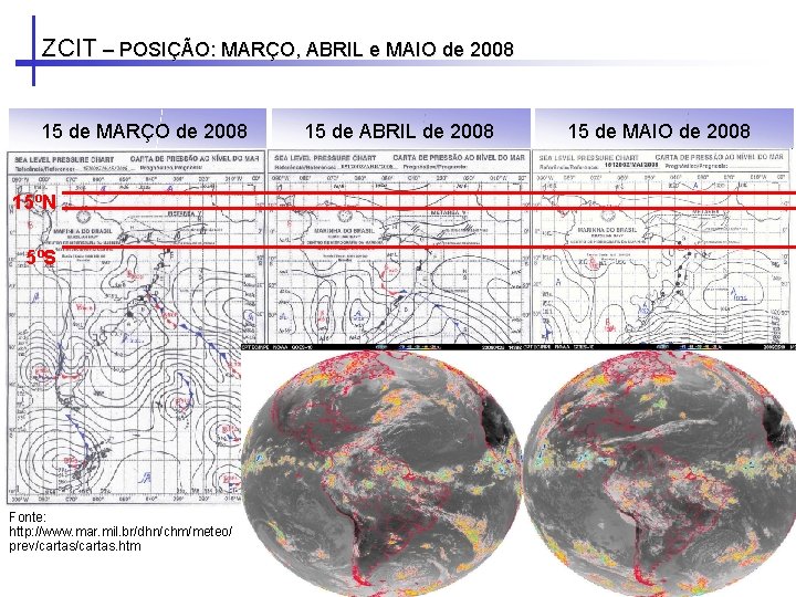 ZCIT – POSIÇÃO: MARÇO, ABRIL e MAIO de 2008 15 de MARÇO de 2008 ZCIT – POSIÇÃO: MARÇO, ABRIL e MAIO de 2008 15 de MARÇO de 2008