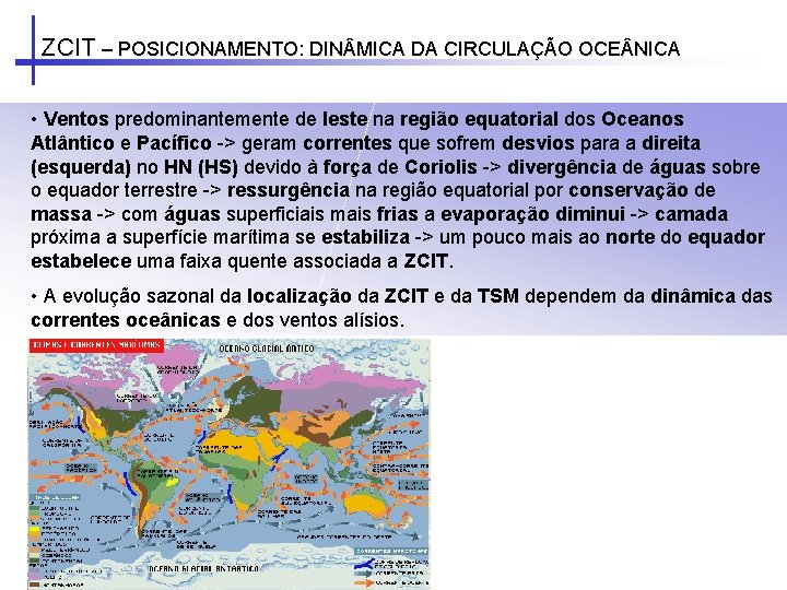 ZCIT – POSICIONAMENTO: DIN MICA DA CIRCULAÇÃO OCE NICA • Ventos predominantemente de leste ZCIT – POSICIONAMENTO: DIN MICA DA CIRCULAÇÃO OCE NICA • Ventos predominantemente de leste