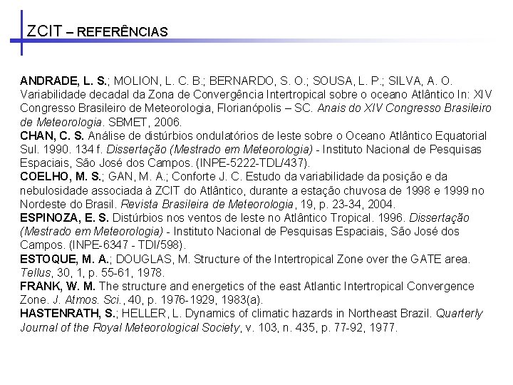 ZCIT – REFERÊNCIAS ANDRADE, L. S. ; MOLION, L. C. B. ; BERNARDO, S. ZCIT – REFERÊNCIAS ANDRADE, L. S. ; MOLION, L. C. B. ; BERNARDO, S.