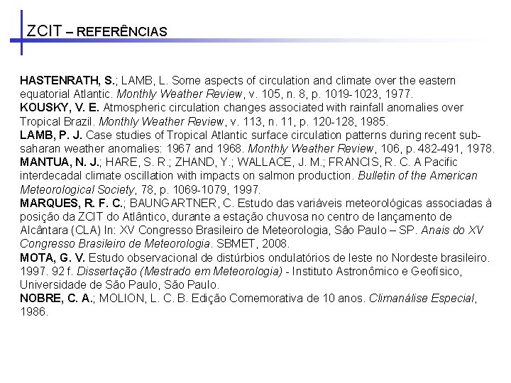 ZCIT – REFERÊNCIAS HASTENRATH, S. ; LAMB, L. Some aspects of circulation and climate ZCIT – REFERÊNCIAS HASTENRATH, S. ; LAMB, L. Some aspects of circulation and climate