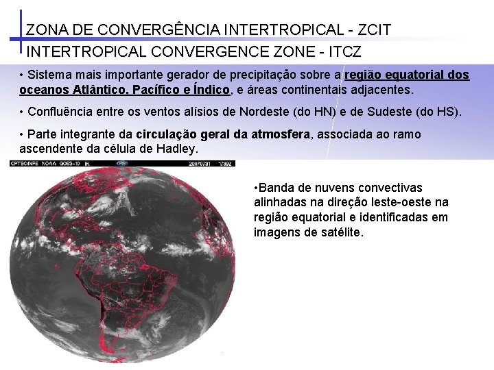 ZONA DE CONVERGÊNCIA INTERTROPICAL - ZCIT INTERTROPICAL CONVERGENCE ZONE - ITCZ • Sistema mais ZONA DE CONVERGÊNCIA INTERTROPICAL - ZCIT INTERTROPICAL CONVERGENCE ZONE - ITCZ • Sistema mais