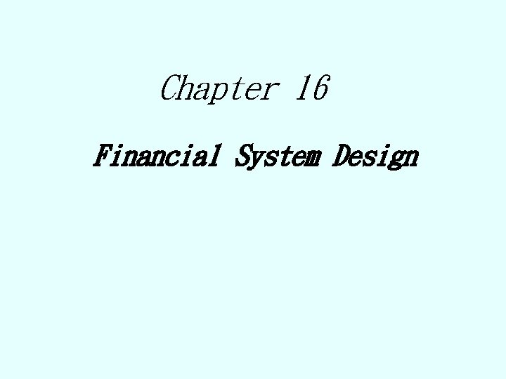 Chapter 16 Financial System Design 