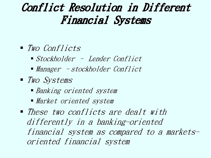 Conflict Resolution in Different Financial Systems § Two Conflicts § Stockholder – Lender Conflict