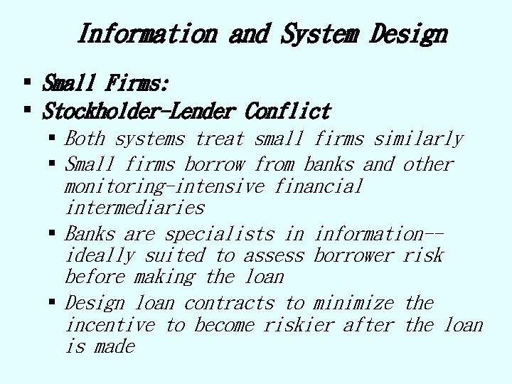 Information and System Design § Small Firms: § Stockholder-Lender Conflict § Both systems treat