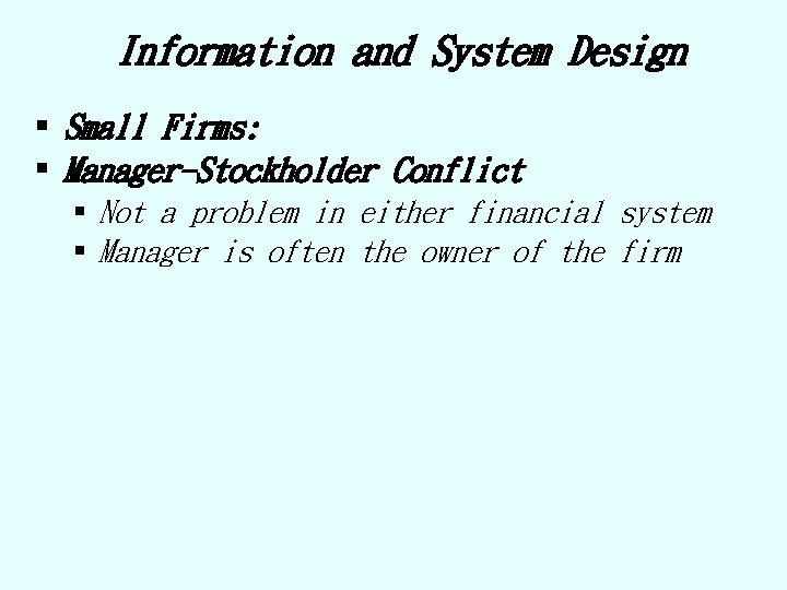 Information and System Design § Small Firms: § Manager-Stockholder Conflict § Not a problem