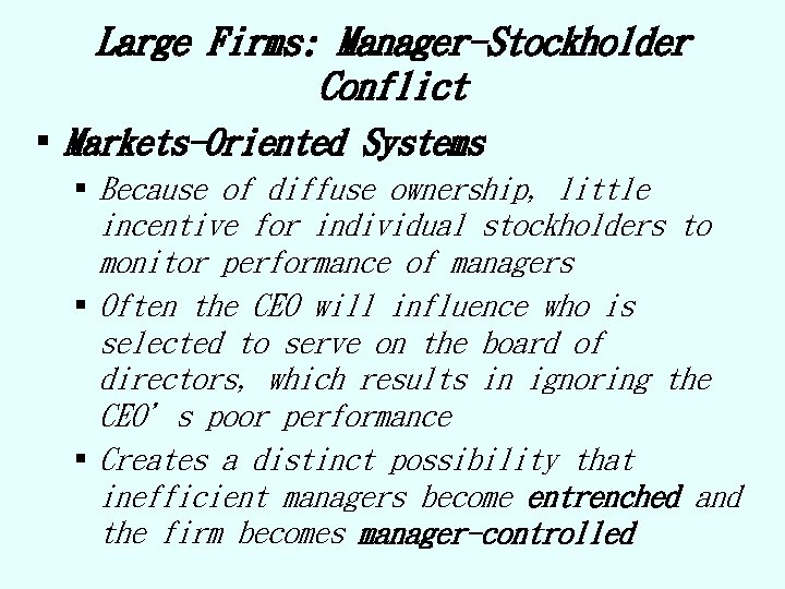 Large Firms: Manager-Stockholder Conflict § Markets-Oriented Systems § Because of diffuse ownership, little incentive