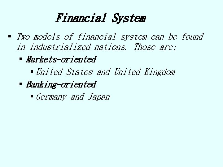 Financial System § Two models of financial system can be found in industrialized nations.