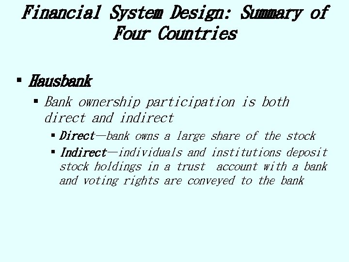 Financial System Design: Summary of Four Countries § Hausbank § Bank ownership participation is