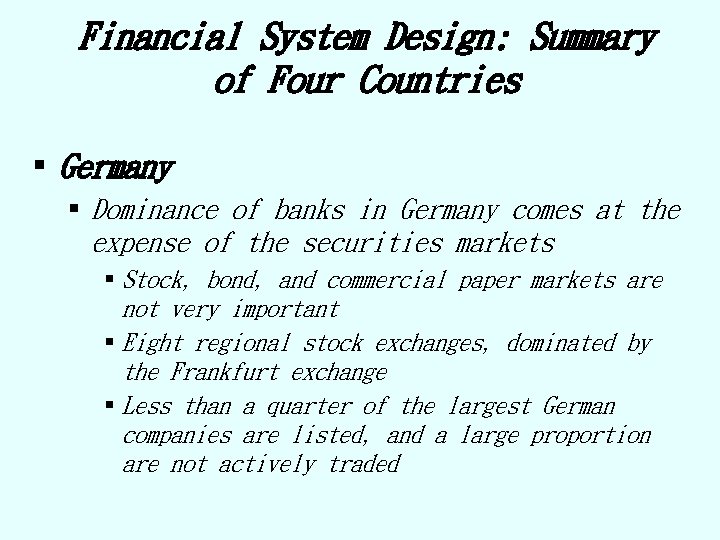 Financial System Design: Summary of Four Countries § Germany § Dominance of banks in
