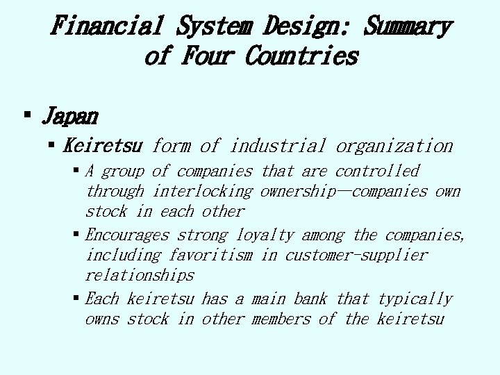 Financial System Design: Summary of Four Countries § Japan § Keiretsu form of industrial