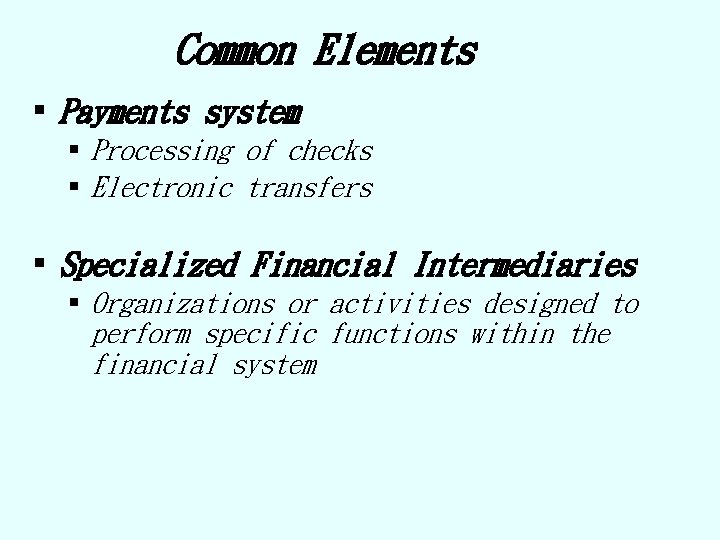Common Elements § Payments system § Processing of checks § Electronic transfers § Specialized